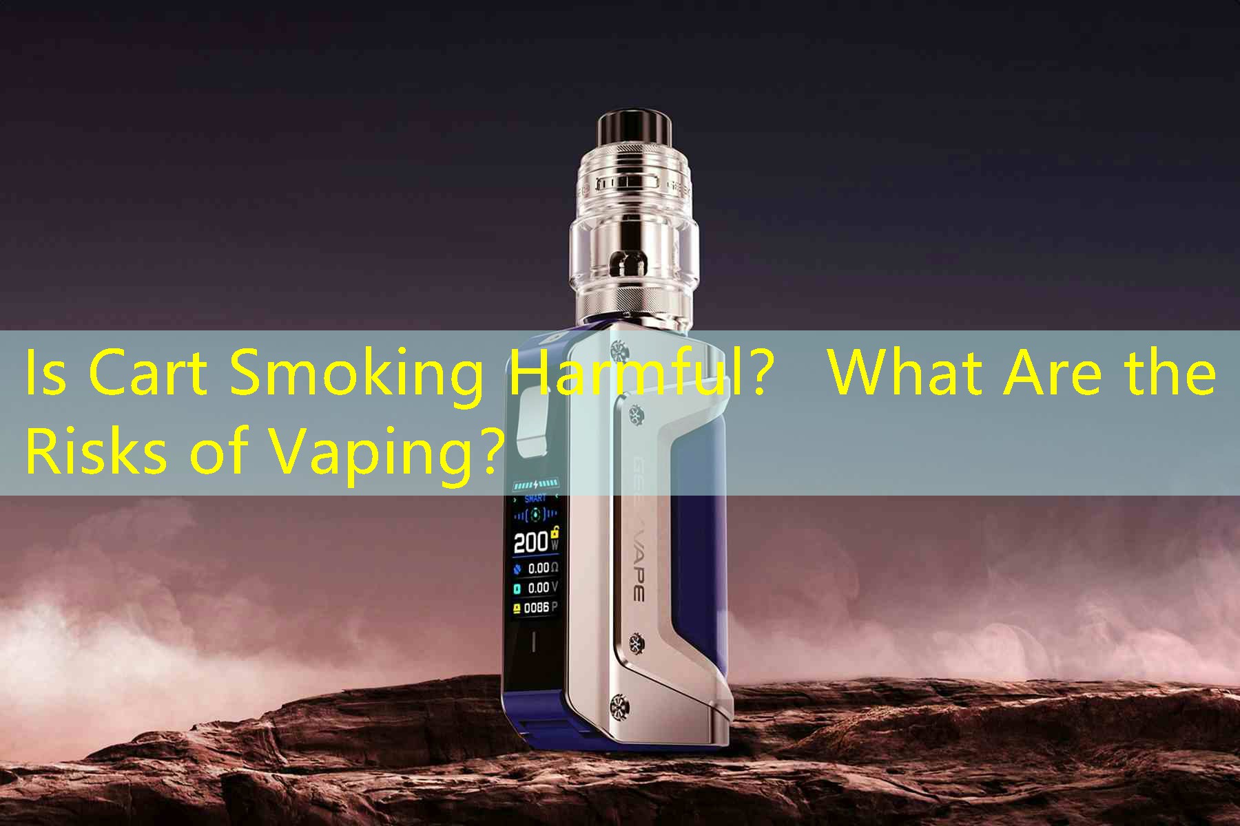 Is Cart Smoking Harmful？ What Are the Risks of Vaping？
