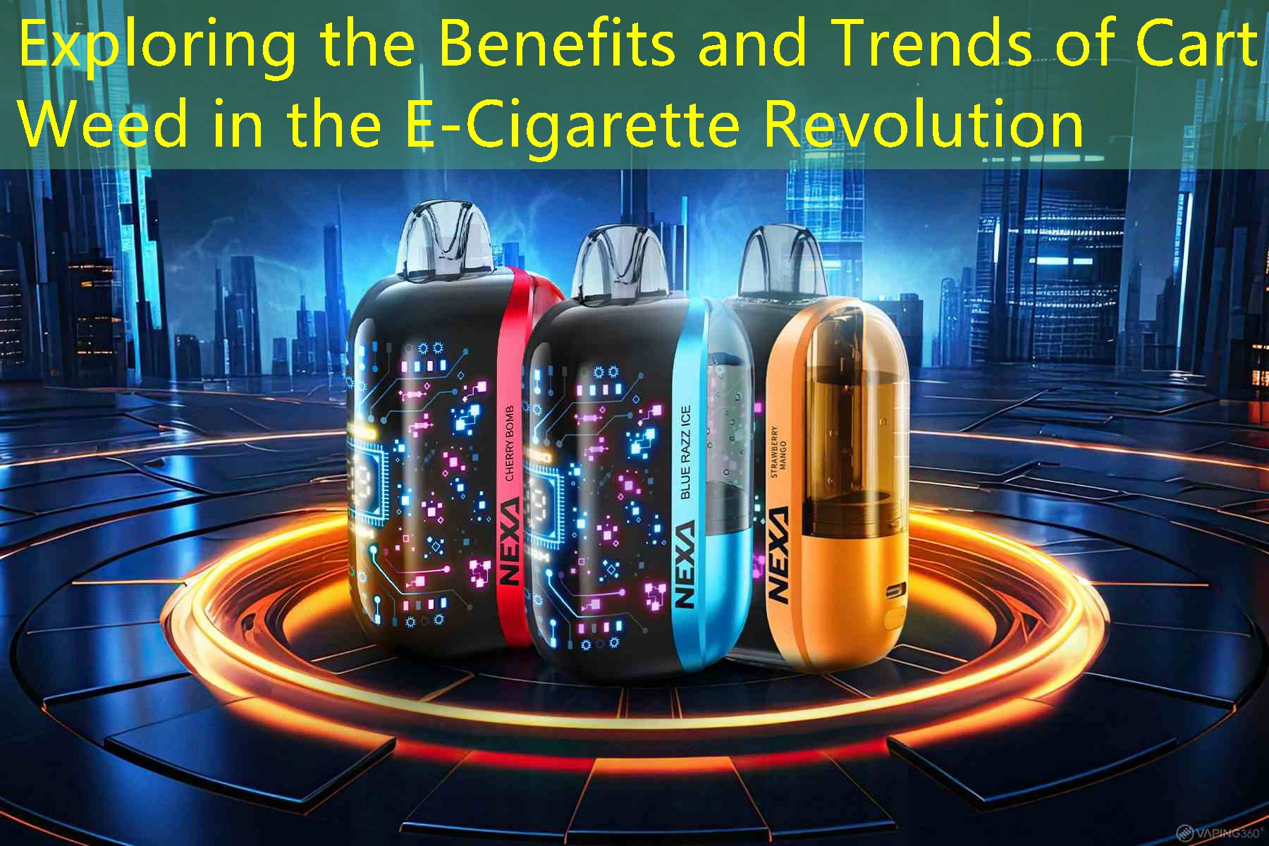 Exploring the Benefits and Trends of Cart Weed in the E-Cigarette Revolution
