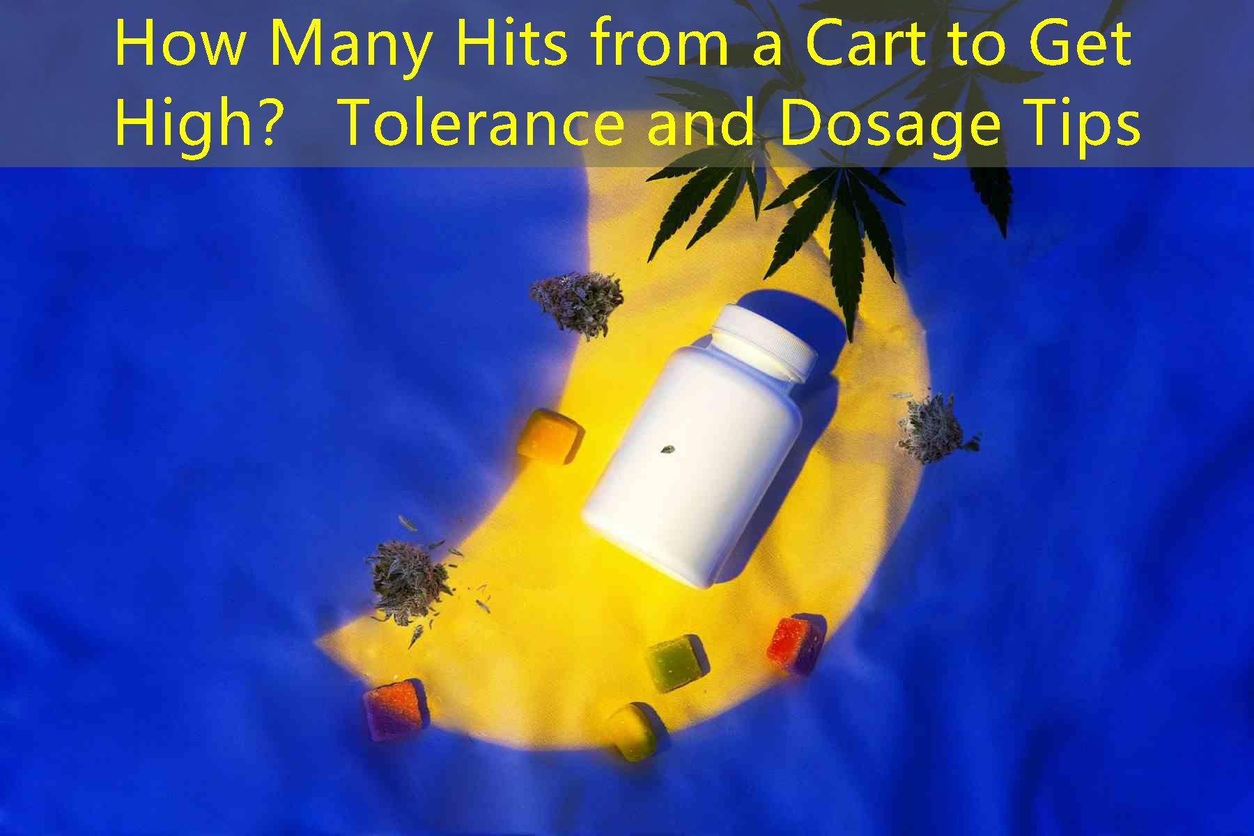 How Many Hits from a Cart to Get High？ Tolerance and Dosage Tips