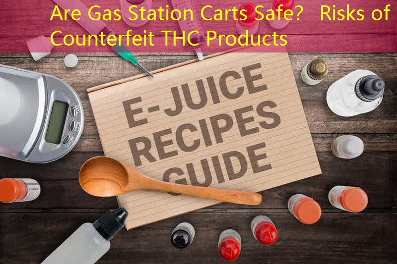 Are Gas Station Carts Safe？ Risks of Counterfeit THC Products