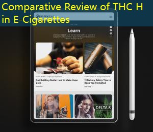 Comparative Review of THC H in E-Cigarettes