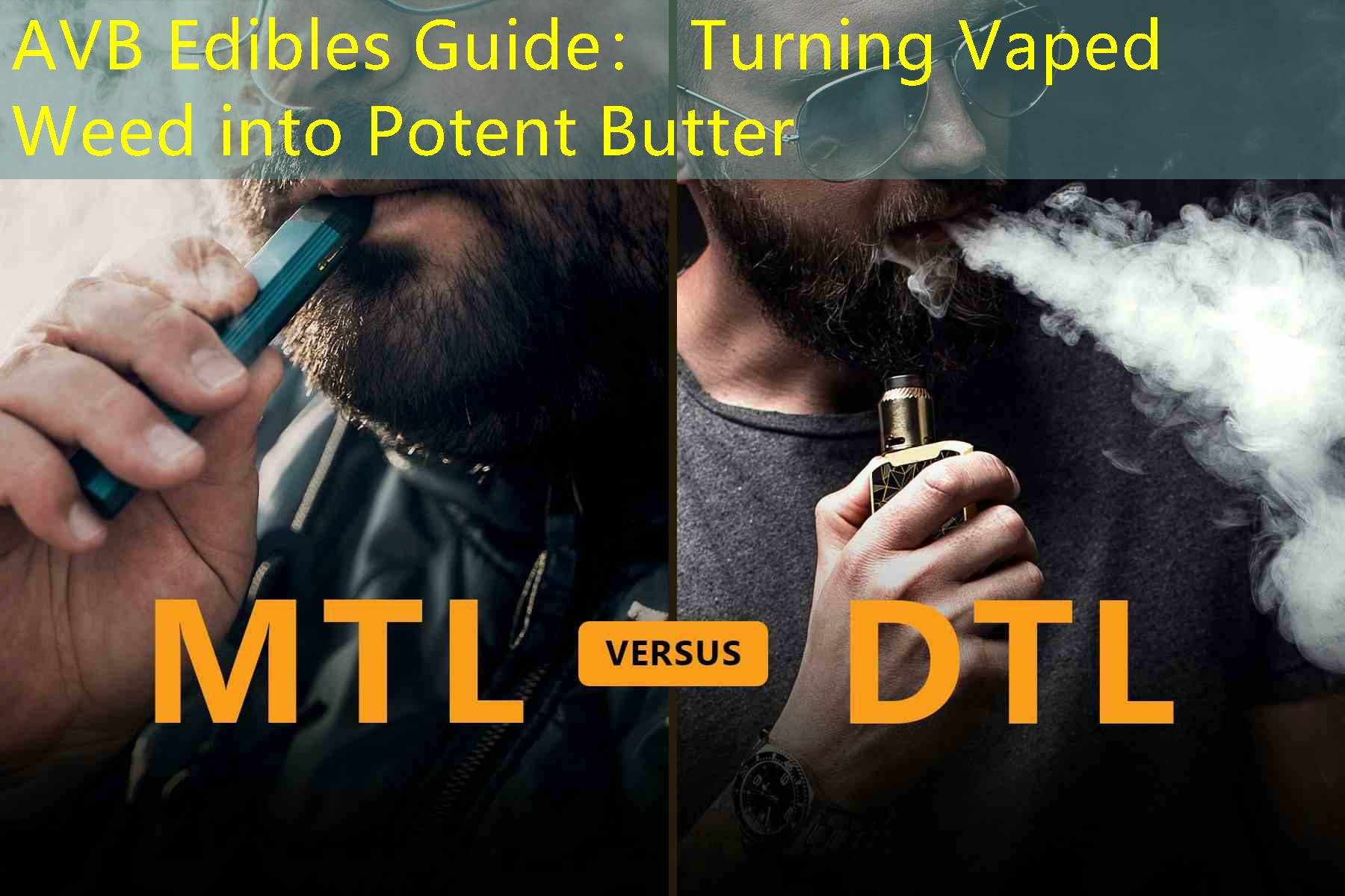 AVB Edibles Guide： Turning Vaped Weed into Potent Butter