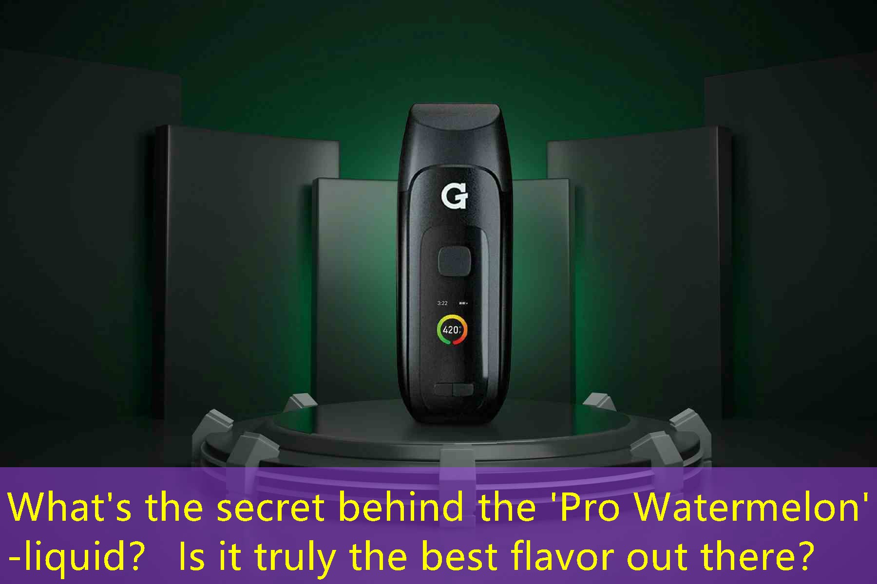 What's the secret behind the 'Pro Watermelon' e-liquid？ Is it truly the best flavor out there？