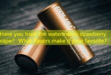 Have you tried the watermelon strawberry vape? What flavors make it your favorite?-Vape