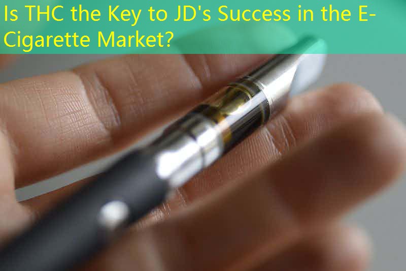 Is THC the Key to JD's Success in the E-Cigarette Market？
