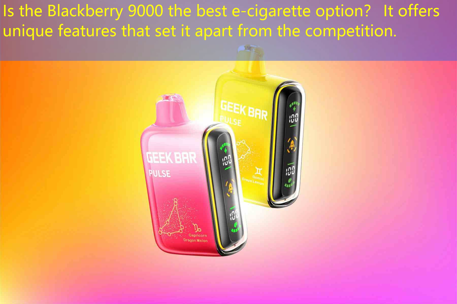 Is the Blackberry 9000 the best e-cigarette option？ It offers unique features that set it apart from the competition.