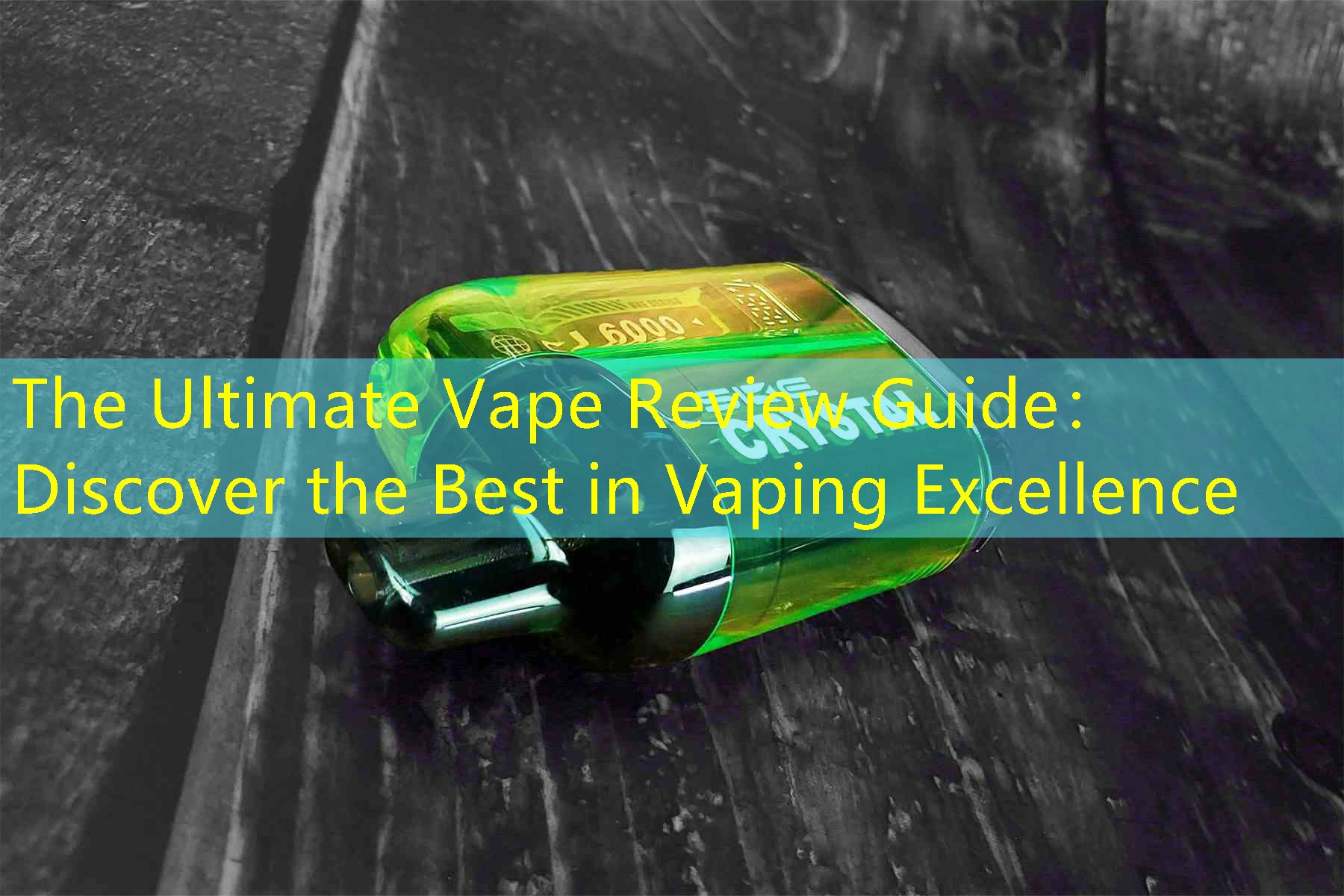 The Ultimate Vape Review Guide： Discover the Best in Vaping Excellence