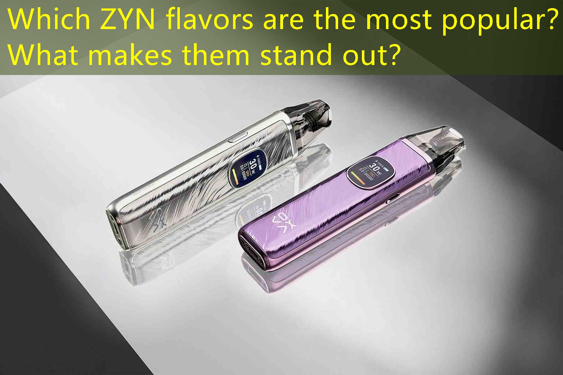 Which ZYN flavors are the most popular？ What makes them stand out？