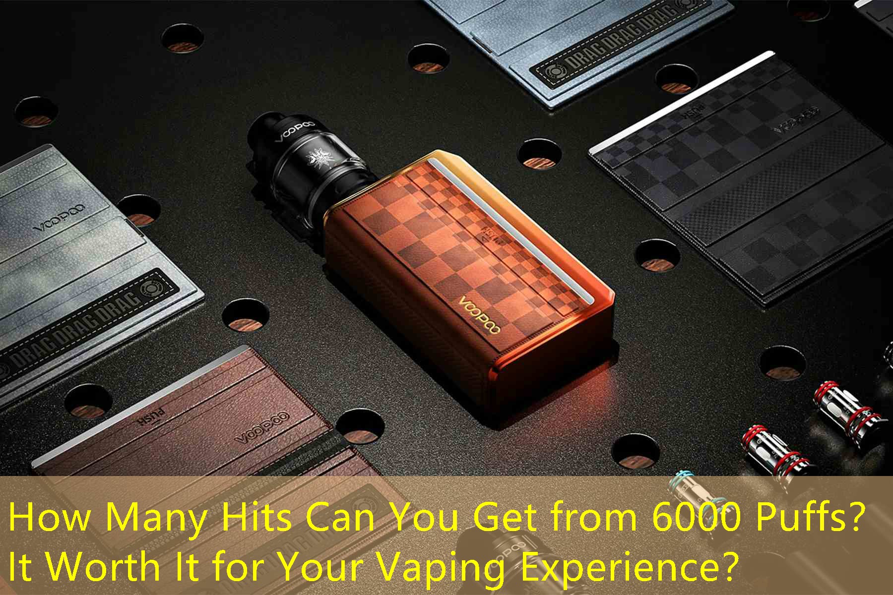 How Many Hits Can You Get from 6000 Puffs？ Is It Worth It for Your Vaping Experience？