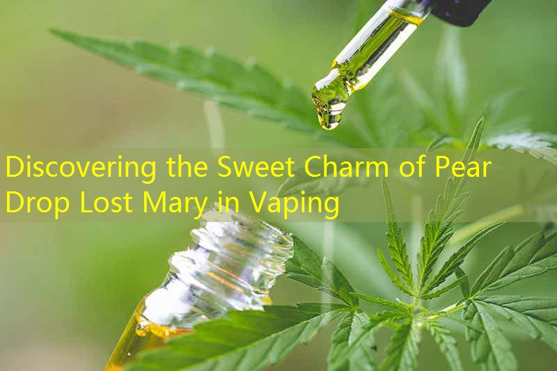 Discovering the Sweet Charm of Pear Drop Lost Mary in Vaping