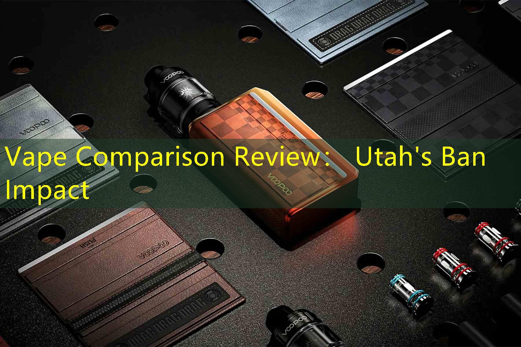 Vape Comparison Review： Utah's Ban Impact