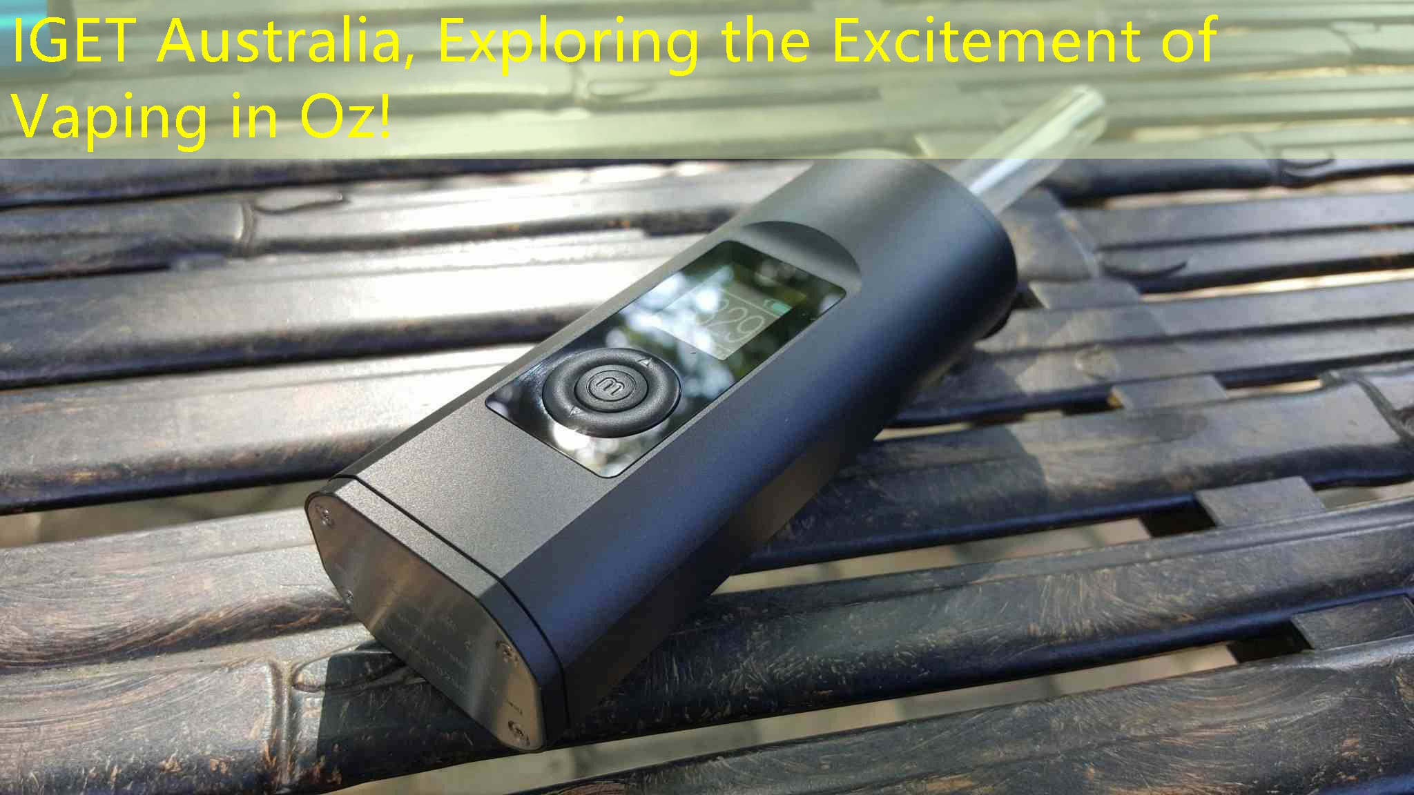 IGET Australia, Exploring the Excitement of Vaping in Oz!
