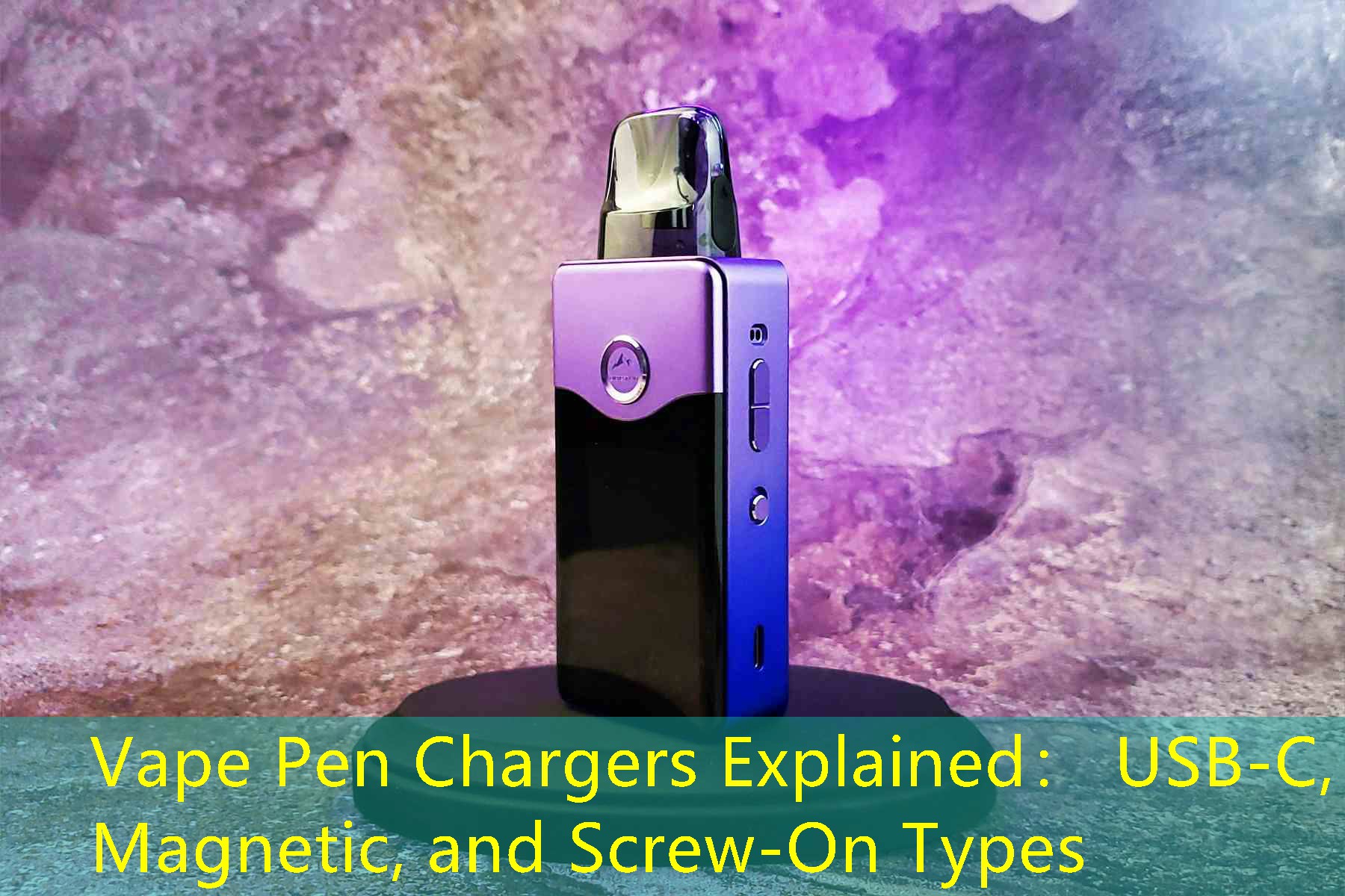 Vape Pen Chargers Explained： USB-C, Magnetic, and Screw-On Types