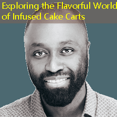 Exploring the Flavorful World of Infused Cake Carts