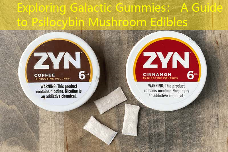Exploring Galactic Gummies： A Guide to Psilocybin Mushroom Edibles