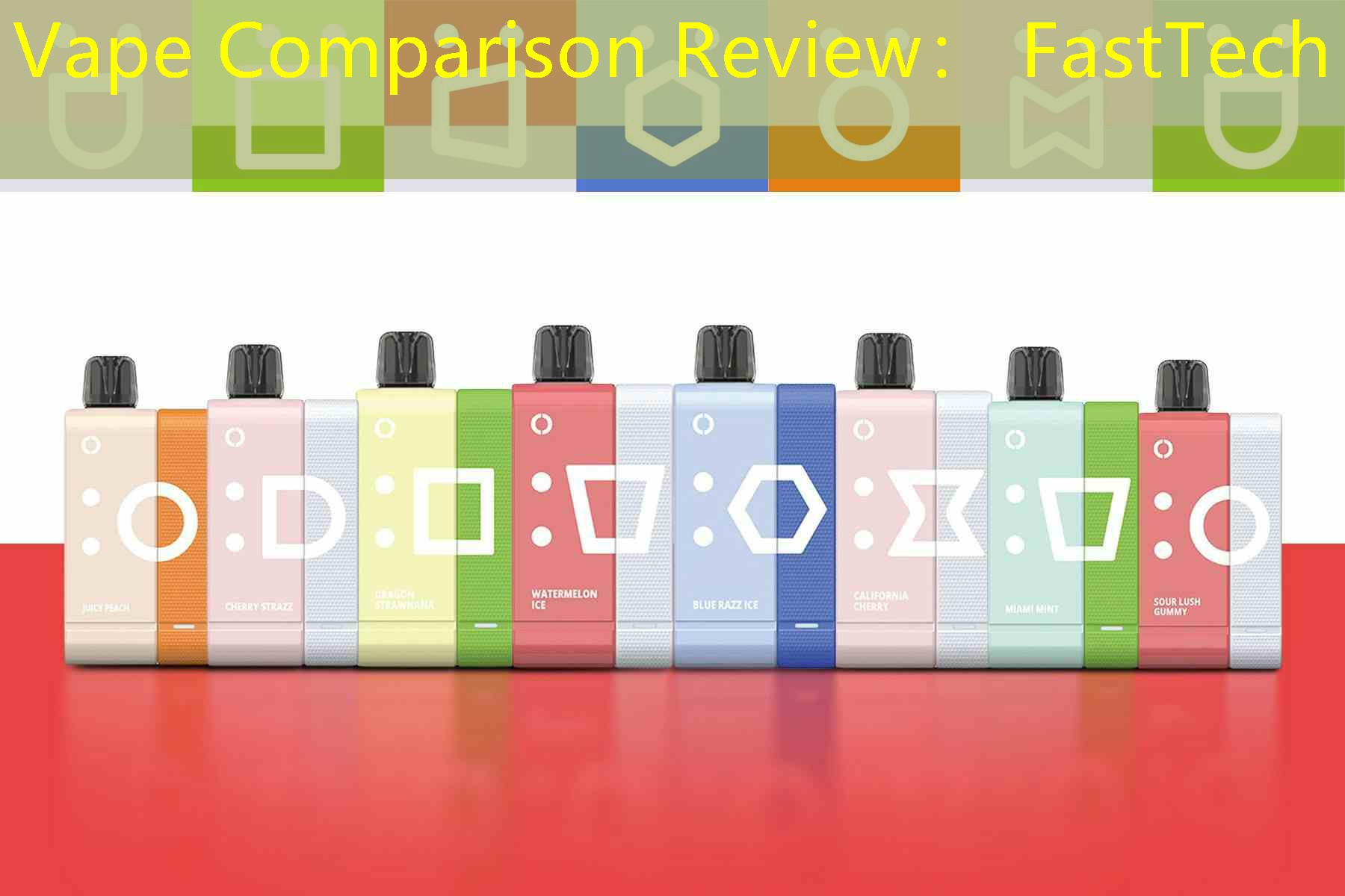 Vape Comparison Review： FastTech