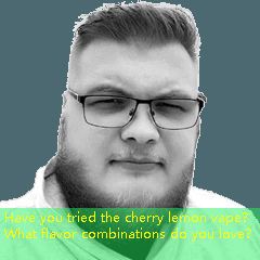 Have you tried the cherry lemon vape？ What flavor combinations do you love？