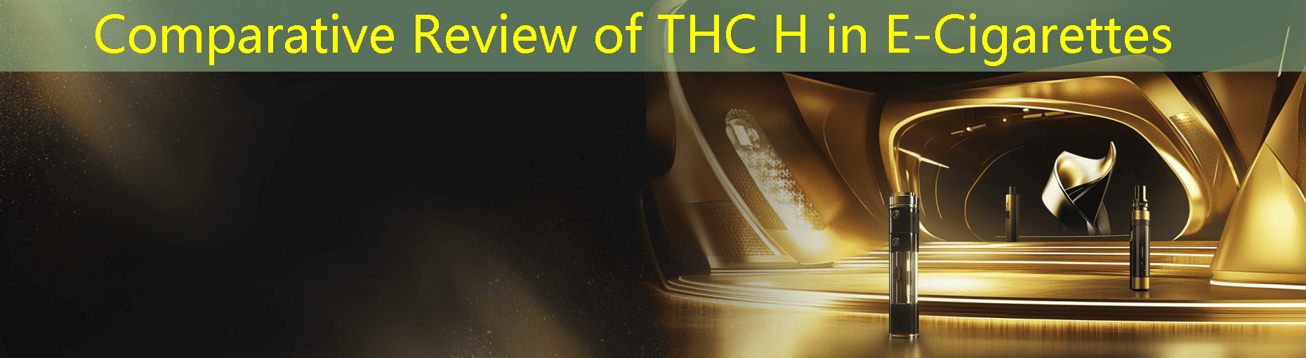 Comparative Review of THC H in E-Cigarettes