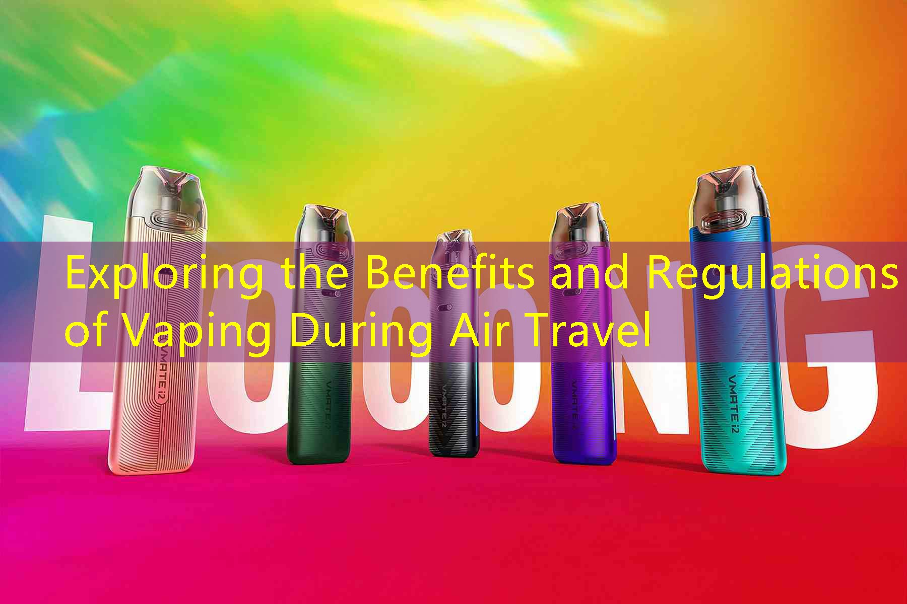Exploring the Benefits and Regulations of Vaping During Air Travel